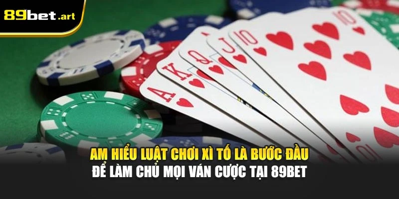 Mẹo Đánh Xì Tố Online Tại 89Bet Giúp Bạn Chiến Thắng Lớn