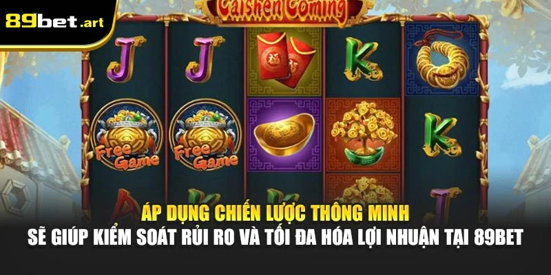 Chiến Thắng Cai Shen 89Bet- Trúng Lớn Với Lộc Thần Trung Hoa