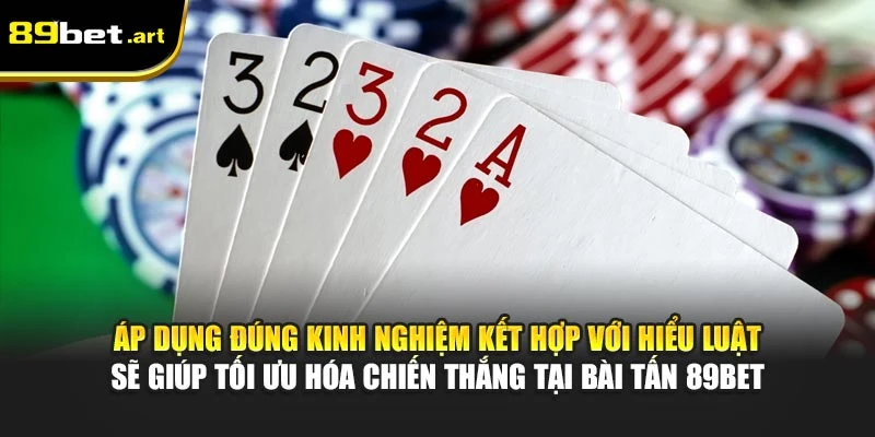 Luật Chơi Bài Tấn 89Bet - Hiểu Đúng Để Thắng Nhanh