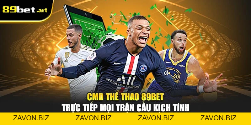 CMD Thể Thao 89Bet - Trực Tiếp Mọi Trận Cầu Kịch Tính