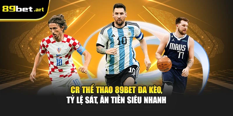 CR Thể Thao 89Bet - Cá Cược Đa Dạng, Ăn Tiền Cực Nhanh