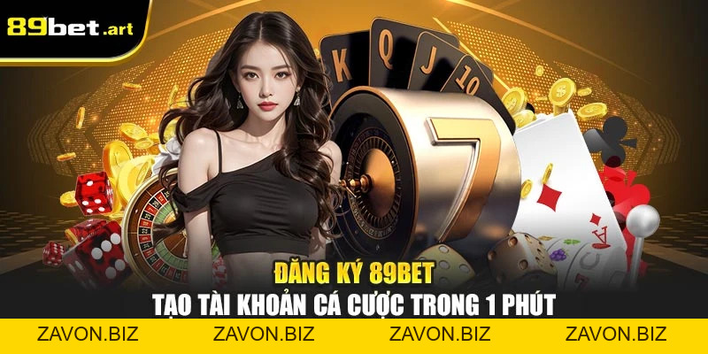 Đăng Ký 89Bet - Tạo Tài Khoản Cá Cược Trong 1 Phút