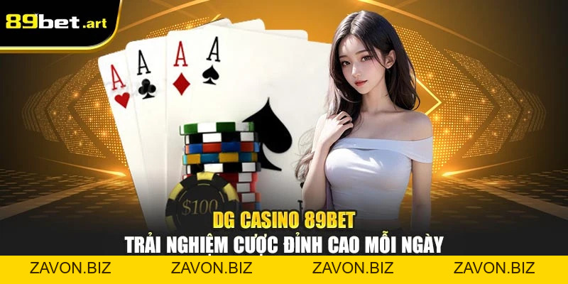 DG Casino 89Bet - Trải Nghiệm Cược Đỉnh Cao Mỗi Ngày