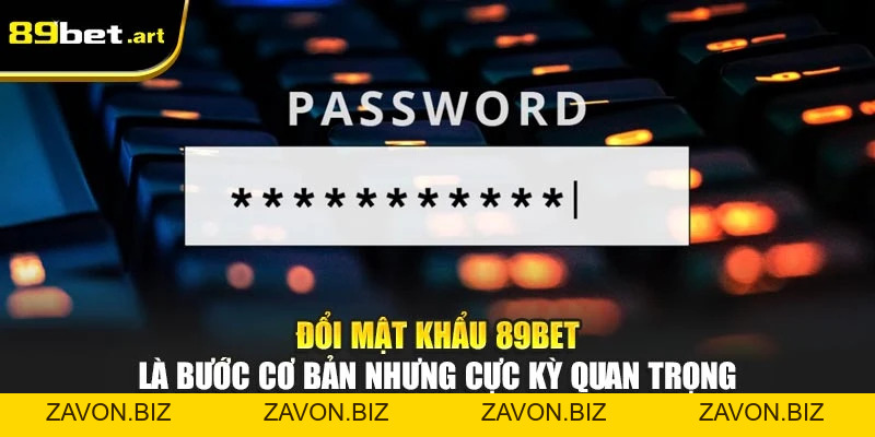 Đổi Mật Khẩu 89Bet - Bảo Vệ Tài Khoản An Toàn Tối Đa