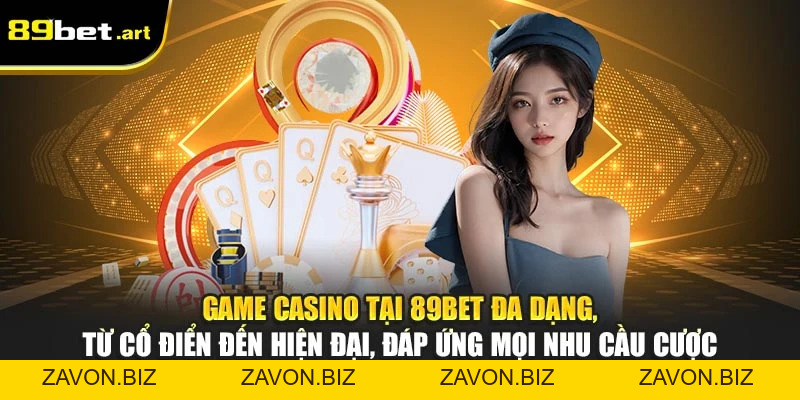 Casino 89Bet - Không Gian Giải Trí Đậm Chất Thượng Lưu