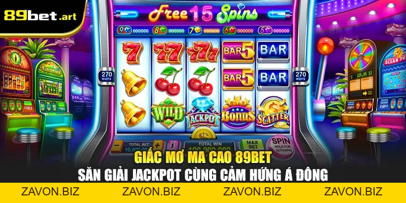 Giấc Mơ Ma Cao 89Bet - Săn Giải Jackpot Cùng Cảm Hứng Á Đông