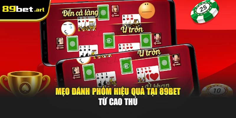 Cách Chơi Phỏm Tá Lả Tại 89Bet Dễ Hiểu, Đơn Giản, Hiệu Quả