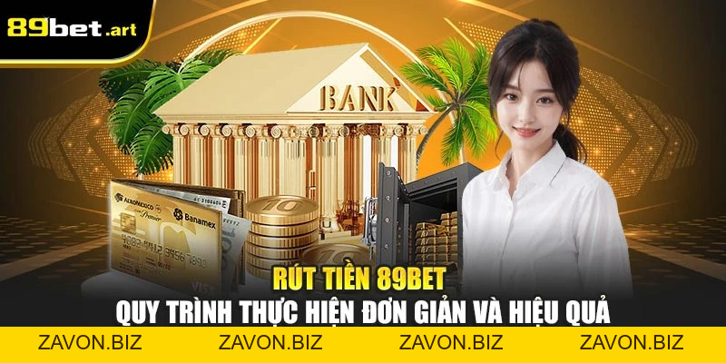 Rút Tiền 89Bet - Quy Trình Thực Hiện Đơn Giản Và Hiệu Quả