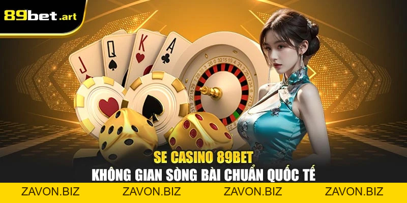 Casino 89Bet - Không Gian Giải Trí Đậm Chất Thượng Lưu