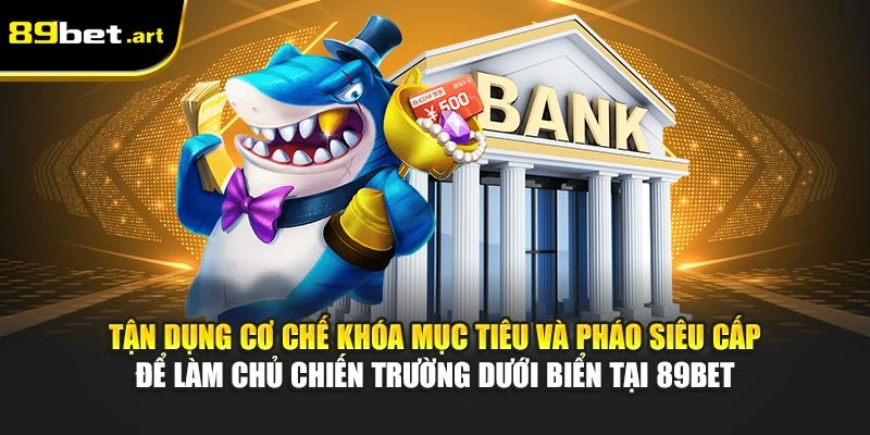 Vua Đánh Cá 89Bet - Tìm Đại Boss Giành Giải Thưởng Cực Khủng