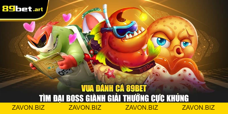 Vua Đánh Cá 89Bet - Tìm Đại Boss Giành Giải Thưởng Cực Khủng