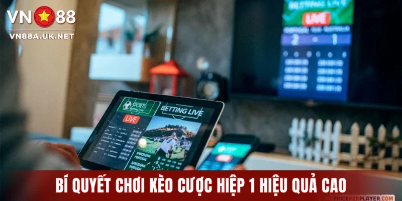 Kèo Cược Hiệp 1 Tại VN88 Và Bí Mật Kiếm Tiền Từ Hiệp Đầu