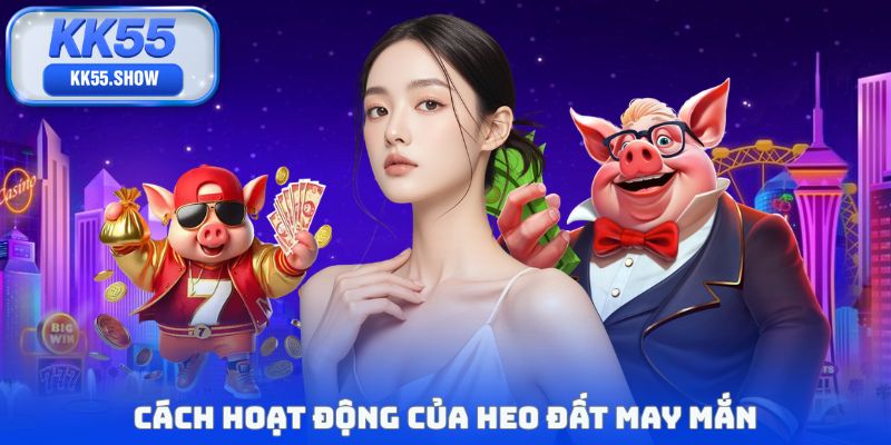 Heo Đất May Mắn: Game Quay Hũ Với Jackpot Tăng Mỗi Phút