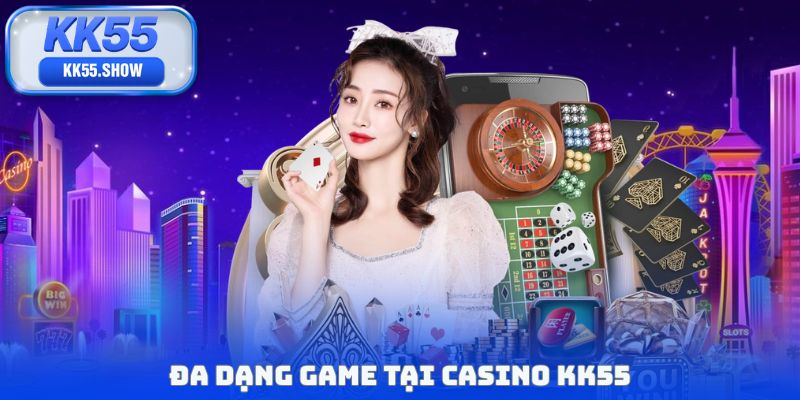 Casino KK55 - Đặt Cược Trực Tuyến Với Tỷ Lệ Tốt Nhất