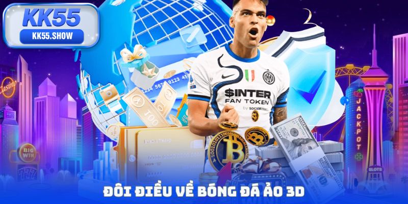 Bóng Đá Ảo 3D - 300 Trận Đấu Mỗi Ngày, Cơ Hội Thắng Lớn