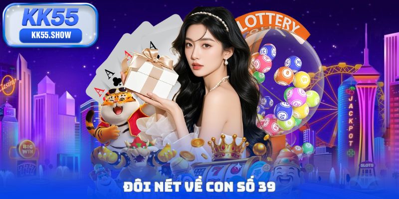 39 Là Số Thần Tài - Ý Nghĩa Ẩn Sau Con Số Quen Thuộc