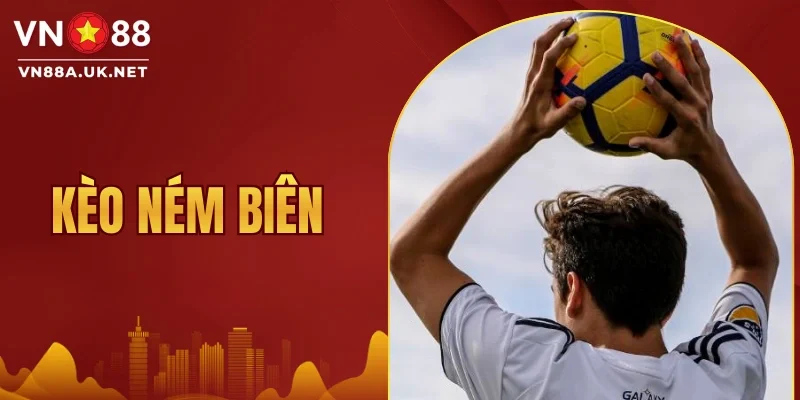 Kèo Ném Biên VN88 - Hướng Dẫn Cách Chọn Kèo Nhanh Thắng