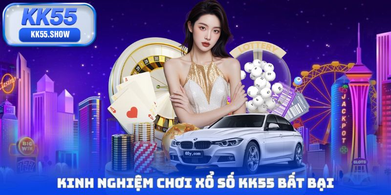 Xổ Số KK55 - Sảnh Cược Với Tỷ Lệ Thắng Lớn 1 Ăn 99