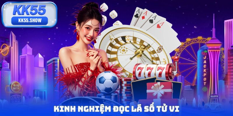Lá Số Tử Vi KK55 - Giải Mã Vận Mệnh Trong Năm 2026