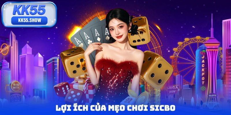 Mẹo Chơi Sicbo - Gia Tăng 90% Cơ Hội Thắng Cược