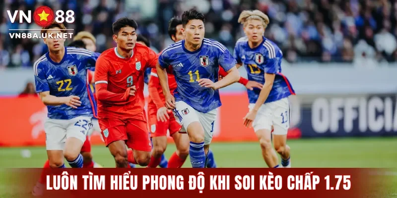 Kèo Chấp 1.75: 3 Phương Pháp Soi Giúp Thắng Lớn Ở VN88