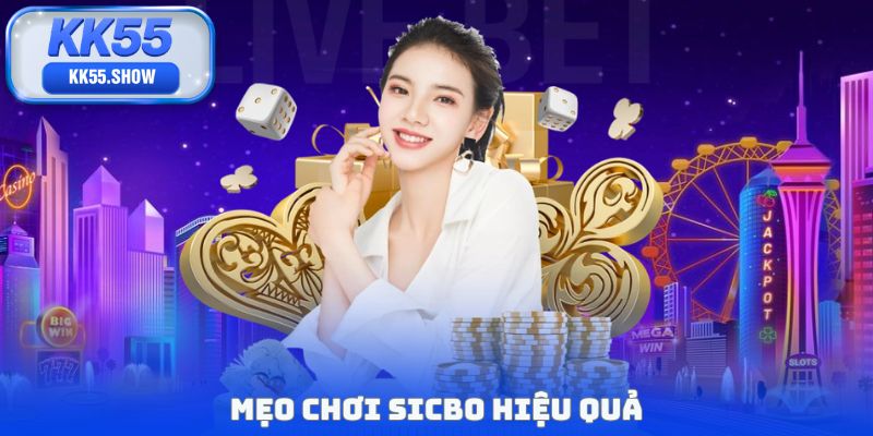 Mẹo Chơi Sicbo - Gia Tăng 90% Cơ Hội Thắng Cược
