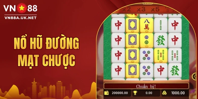 Nổ Hũ Đường Mạt Chược - VN88 Và Cách Quay Hũ Của Cao Thủ