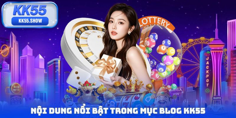 Blog KK55 - 24h Cập Nhật Tin Tức Cá Cược Hot Nhất