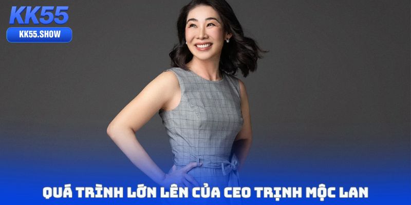 CEO Trịnh Mộc Lan KK55 - Người Đã Định Hình Cách Phát Triển