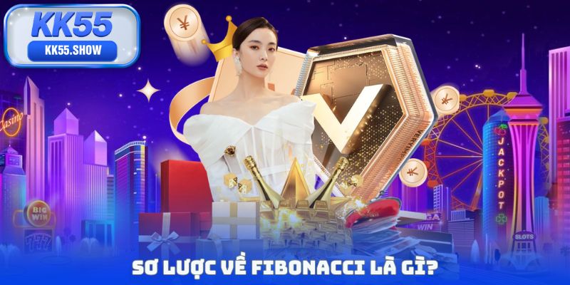 Fibonacci Là Gì - Cách Làm Chủ Dòng Tiền Tại Hệ Thống KK55
