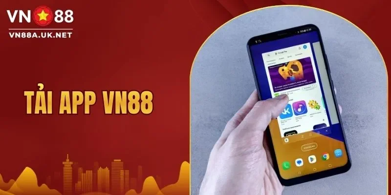 Tải App VN88 - Hướng Dẫn Tải Chi Tiết Trên Cả iOS Và Android