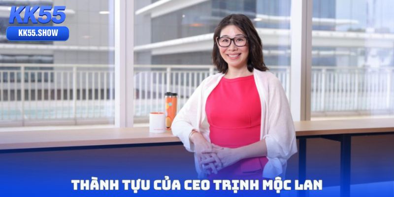 CEO Trịnh Mộc Lan KK55 - Người Đã Định Hình Cách Phát Triển