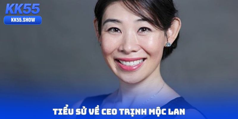 CEO Trịnh Mộc Lan KK55 - Người Đã Định Hình Cách Phát Triển