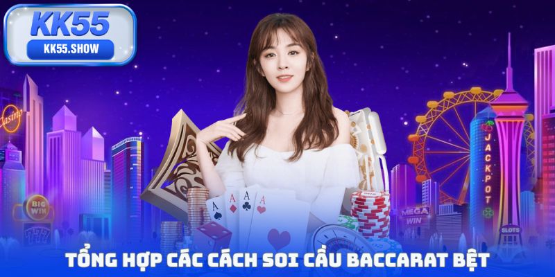 Soi Cầu Baccarat Bệt - Bí Kíp Tăng Tỷ Lệ Thắng Cực Cao