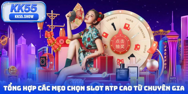 Mẹo Chọn Slot RTP Cao, Típ Săn Thưởng KK55 Hấp Dẫn