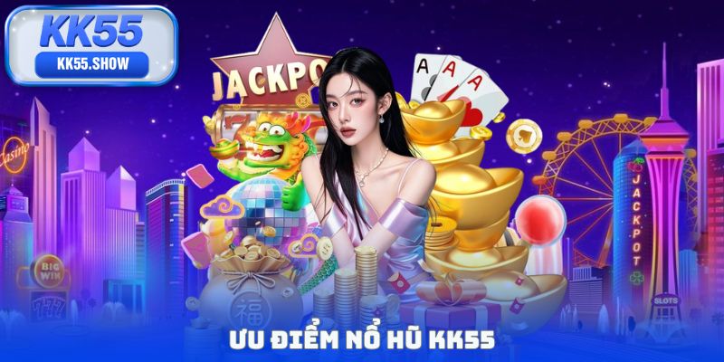 Nổ Hũ KK55 - Săn Jackpot Tiền Tỷ Với 1 Click May Mắn